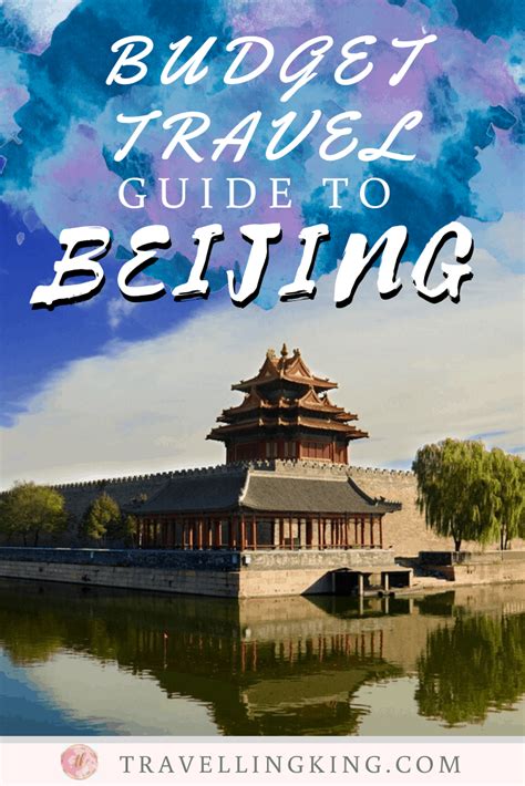 Budget Travel Guide To Beijing China Travel Guide