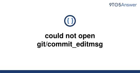 Solved Could Not Open Gitcommiteditmsg 9to5answer