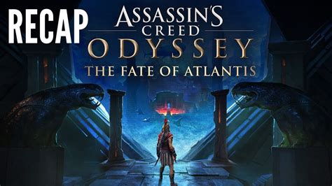 Assassin S Creed Odyssey The Fate Of Atlantis Recap All Modern Day