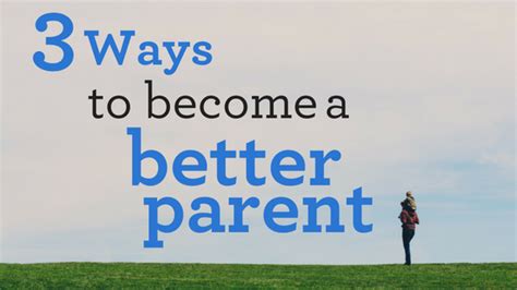 3 Steps To Becoming A Better Parent Joe Mcgee Ministries
