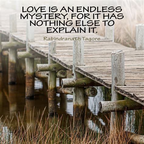 Love Is An Endless Mystery For It Has Nothing Else To Explain It