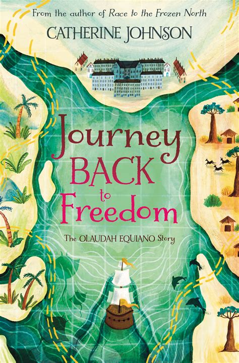 Journey Back To Freedom The Olaudah Equiano Story By Catherine