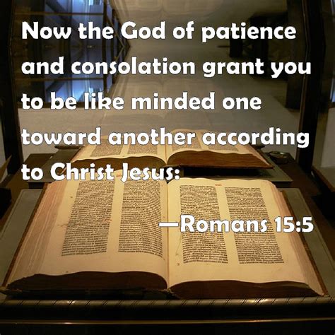 Romans 155 Now The God Of Patience And Consolation Grant You To Be