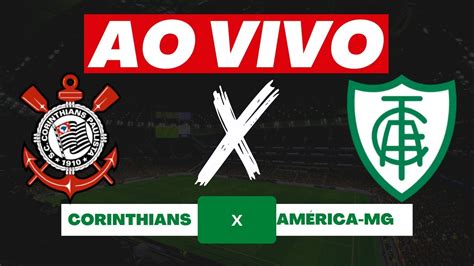 Corinthians X Am Rica Mg Ao Vivo Copa Do Brasil Narra O Youtube