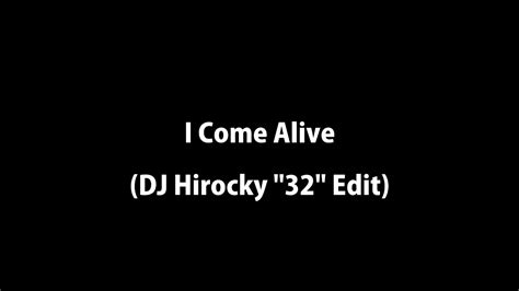 I Come Alive DJ Hirocky 32 Edit Emphasis YouTube