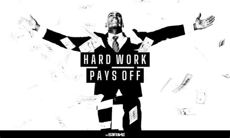 50 Inspirational Hard Work Pays Off Quotes The Strive