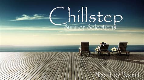 Summer Chillstep Selection 2013 Youtube