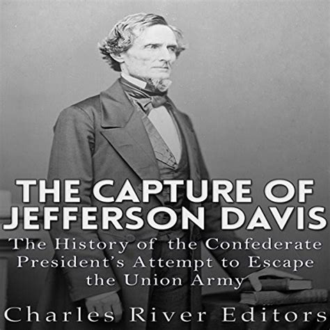 The Capture Of Jefferson Davis The History Of The Confederate