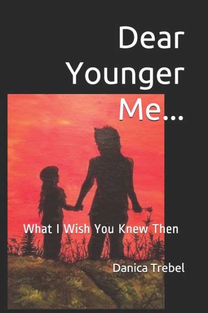 Dear Younger Me What I Wish You Knew Then By Anne Amedeo Jennifer