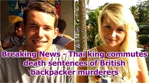 Breaking News Thai King Commutes Death Sentences Of British