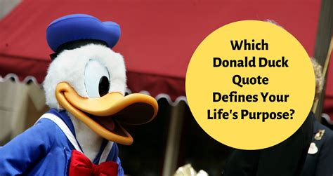 Which Donald Duck Quote Defines Your Lifes Purpose