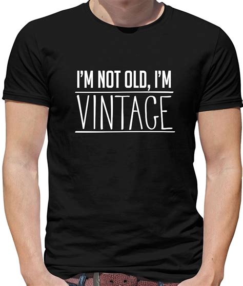 Im Not Old Im Vintage Mens T Shirt Funny Birthday T 50