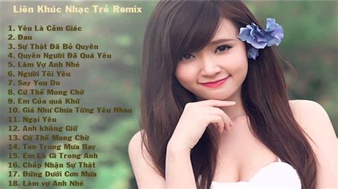 Liên Khúc Nhạc Trẻ Remix Hay Nhất Tháng 1 2016 Sự Thật Đã Bỏ Quên Youtube