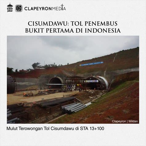 Cisumdawu Tol Penembus Bukit Pertama Di Indonesia Clapeyron