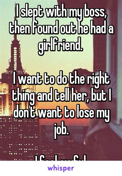 I Slept With My Boss Then Found Out He Had A Girlfriend I Want To Do The Right Thing And Tell