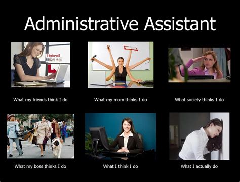 What My Friends Think I Do Vs What I Actually Do Administrative Assistant Edition Work Memes