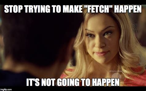 image tagged in orphan black mean girls imgflip