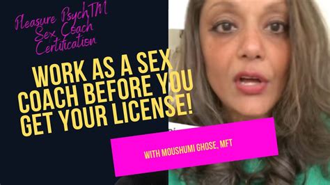 Work As A Sex Coach Before You Get Your License Moushumi Ghose Mft Youtube