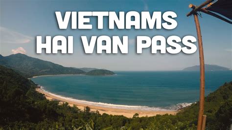 Vietnams Most Renowned Road The Hai Van Pass Youtube