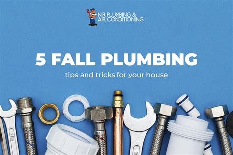 5 Fall Plumbing Tips And Tricks Nir Plumbing