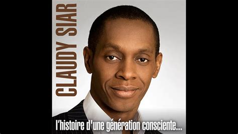 Claudy Siar On A Vecu L Enfer L Histoire D Une Generation Consciente