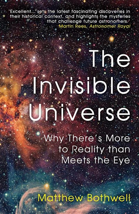 The Invisible Universe Why Theres More To Reality Than Meets The Eye