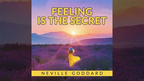 Feeling Is The Secret Full Audiobook By Neville Goddard Youtube