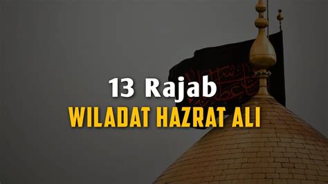 13 Rajab Status Yaum E Wiladat Hazrat Ali Wiladat Mola Ali Whatsapp