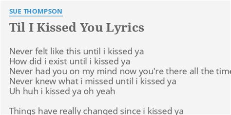 Til I Kissed You Lyrics By Sue Thompson Never Felt Like This