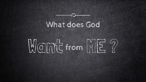 What Does God Want From Me