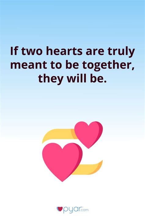 If Two Hearts Are Truly Meant To Be Together They Will Be Pyar