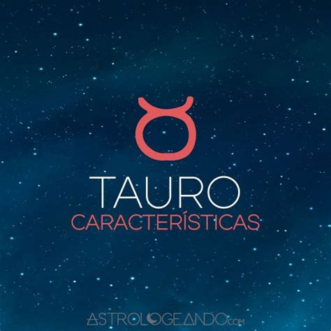 Características Tauro Tauro Signos De Tierra Signo Tauro