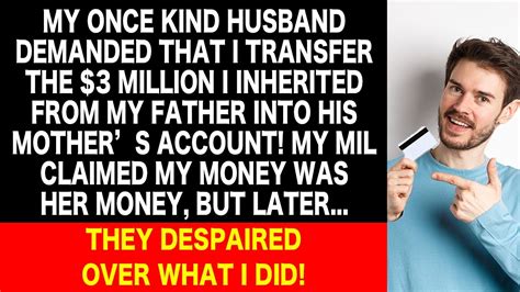 my husband ordered me to transfer my 3m inheritance to his mom s account but they had no clue