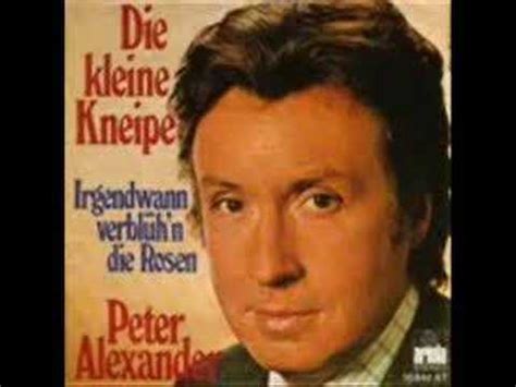 To paraphrase the beatles, one could say that, like michelle and ma belle, peter alexander and music are words that go together well, for the austrian entertainer (musician, singer and actor) was associated with music from cradle to tomb. Peter Alexander - Die Kleine Kneipe - YouTube