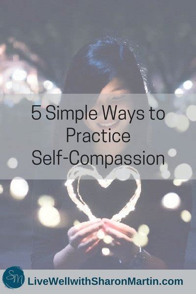 5 Simple Ways To Practice Self Compassion Live Well With Sharon Martin
