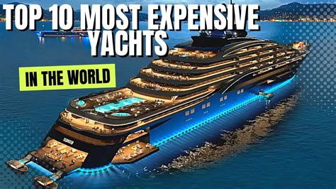 Top 10 Most Expensive Yachts In The World Luxury Boats And Mega