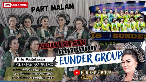 🛑live Malam Jaipong Eunder Group Ii Kp Cilesar Cikebluk Desa Saguling