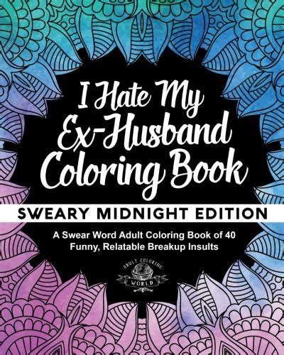 i hate my ex husband coloring book sweary midnight edition a swear word adult