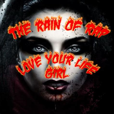 Love Your Life Girl Single By The Rain Of Rap Spotify