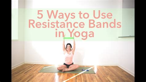 Ways To Use Resistance Bands In Yoga Practice For Strength Building