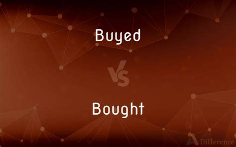 Buyed Vs Bought — Which Is Correct Spelling