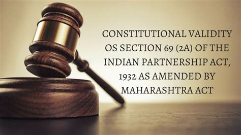 Limited liability partnership act overview introduction framework for malaysia formation and registration conversion to llp and notification administration and management dissolution 45 introduction. CONSTITUTIONAL VALIDITY OS SECTION 69 (2A) OF THE INDIAN ...