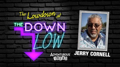 The Lowdown At The Down Low A Chat With Jerry Cornell Podcast