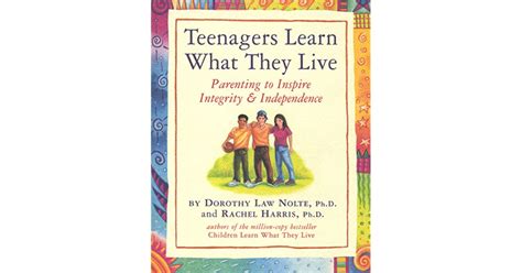 Teenagers Learn What They Live Parenting To Inspire Integrity