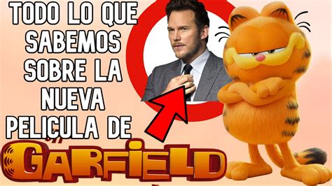 Chris Pratt Es Garfield Todo Lo Que Sabemos Sobre La Nueva PelÍcula