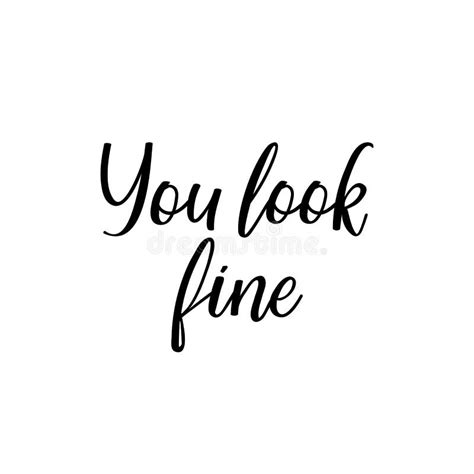 You Look Fine Black Lettering Isolated On White Background Vector