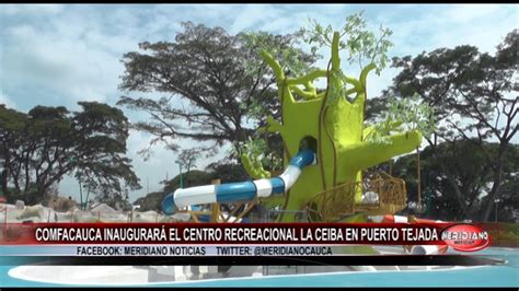 Comfacauca InaugurarÁ El Centro Recreacional La Ceiba En Puerto Tejada