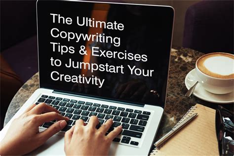 The Ultimate Copywriting Tips And Exercises To Jumpstart Your Creativity