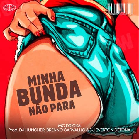 ‎minha Bunda NÃo Para Eletrofunk Feat Mc Dricka Dj Brenno Carvalho And Dj Everton Detona