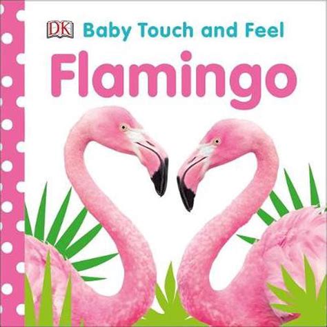 Baby Touch And Feel Flamingo By Dk English Board Books Book Free